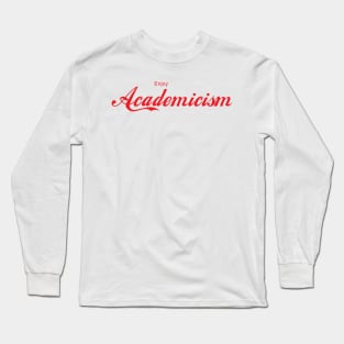 ENJOY ACADEMICISM Long Sleeve T-Shirt